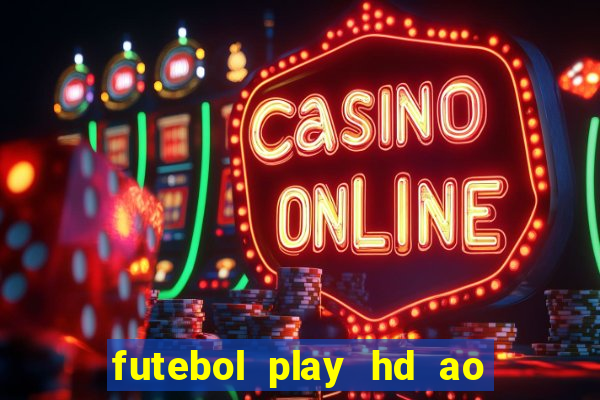 futebol play hd ao vivo agora